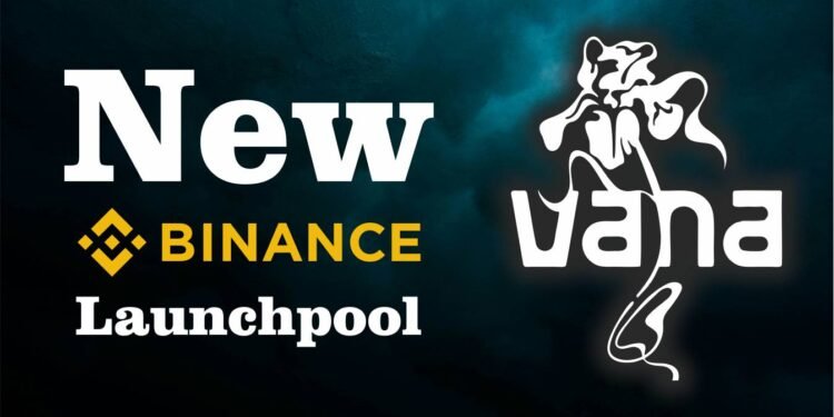 Vana - The New Project on Binance Launchpool